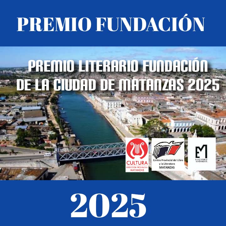 Convocatoria al Premio Literario Fundación de La Ciudad de Matanzas 2025 convocatoria-al-premio-literario-fundacion-de-la-ciudad-de-matanzas-2025