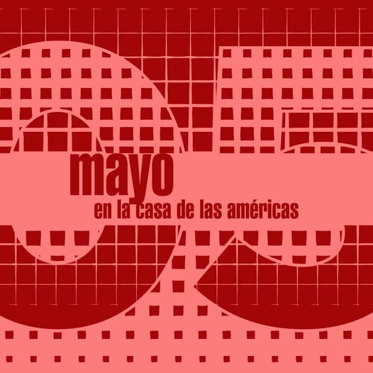 Casa de Las Américas. Programación de Mayo casa-de-las-americas-programacion-de-mayo